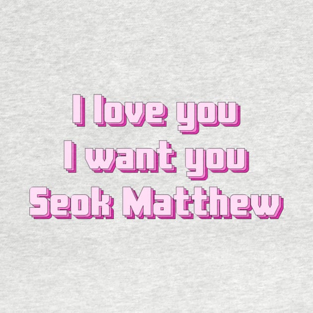 I love you, I want you, Seok Matthew - Zerobaseone by mrnart27